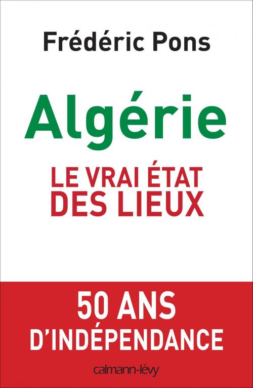 Cover of the book Algérie, le vrai état des lieux by Frédéric Pons, Calmann-Lévy