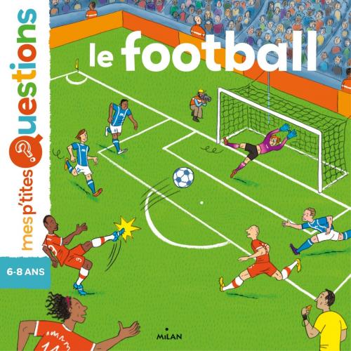 Cover of the book Le football by Stéphanie Ledu, Editions Milan