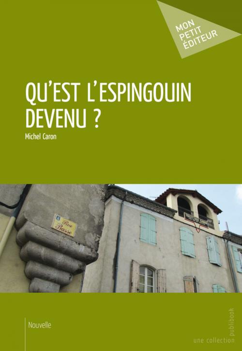 Cover of the book Qu'est l'espingouin devenu ? by Michel Caron, Mon Petit Editeur