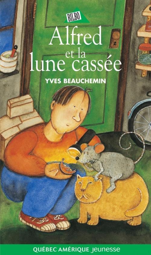 Cover of the book Antoine et Alfred 03 - Alfred et la lune cassée by Yves Beauchemin, Québec Amérique