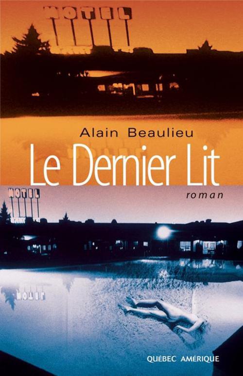 Cover of the book Le Dernier Lit by Alain Beaulieu, Québec Amérique
