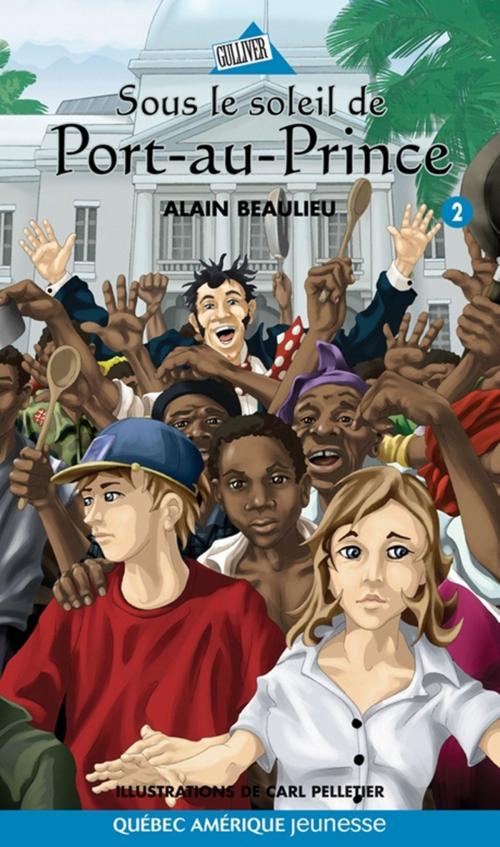 Cover of the book Jade et Jonas 02 - Sous le soleil de Port-au-Prince by Alain Beaulieu, Québec Amérique