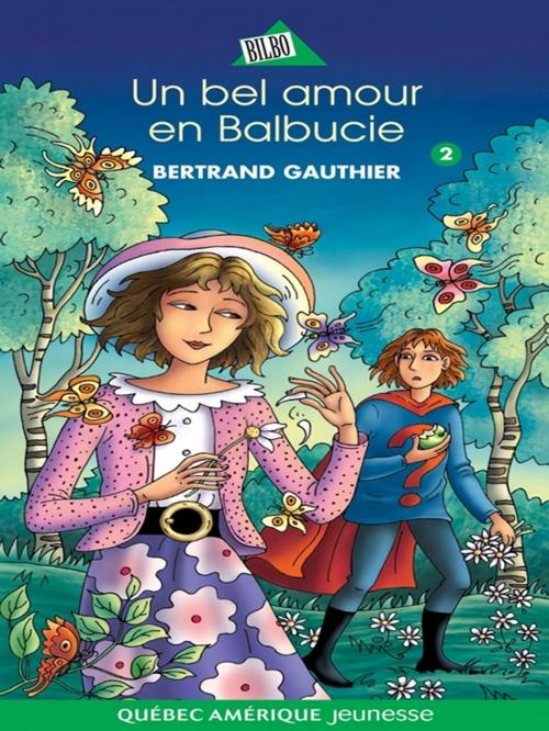 Cover of the book Balbucie 02 - Un bel amour en Balbucie by Bertrand Gauthier, Québec Amérique