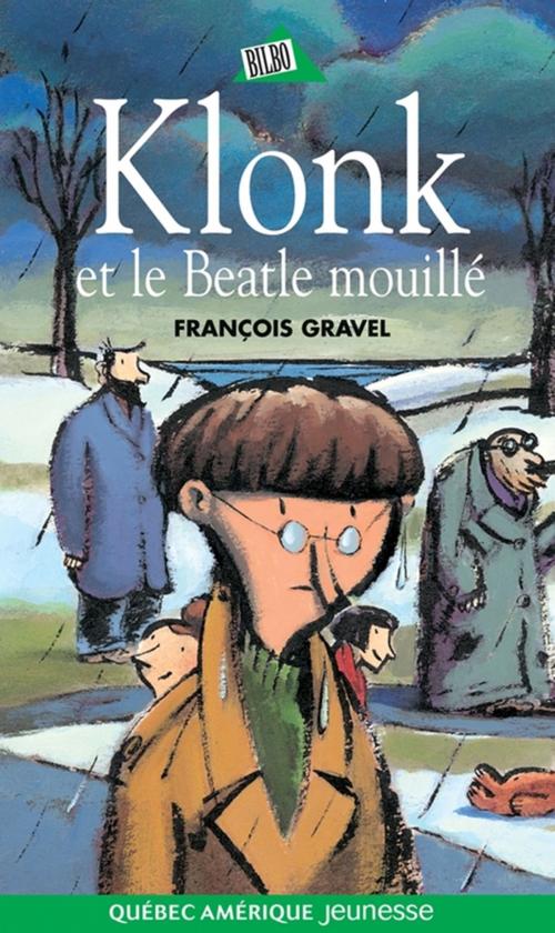 Cover of the book Klonk 06 - Klonk et le Beatle mouillé by François Gravel, Québec Amérique