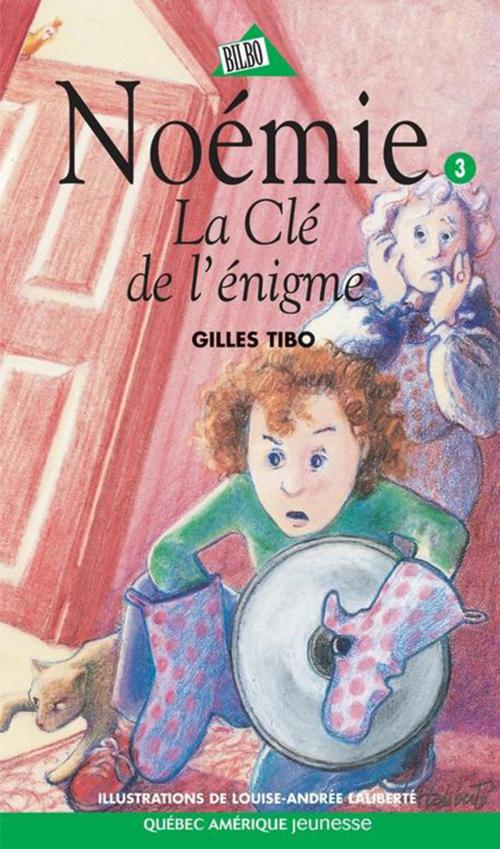 Cover of the book Noémie 03 - La Clé de l'énigme by Gilles Tibo, Québec Amérique