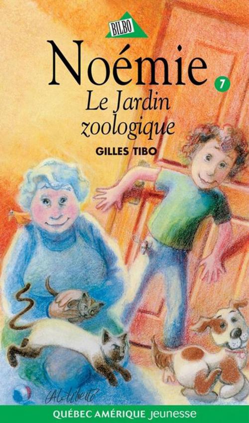 Cover of the book Noémie 07 - Le Jardin zoologique by Gilles Tibo, Québec Amérique