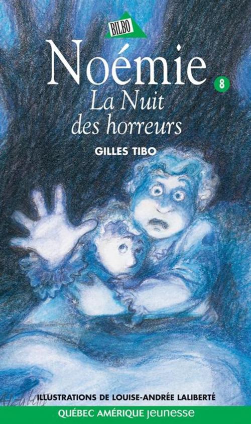 Cover of the book Noémie 08 - La Nuit des horreurs by Gilles Tibo, Québec Amérique