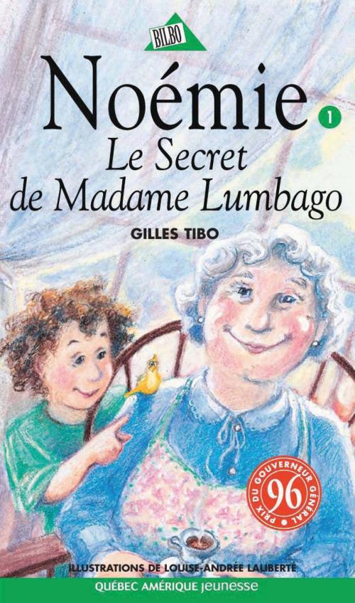 Cover of the book Noémie 01 - Le Secret de Madame Lumbago by Gilles Tibo, Québec Amérique
