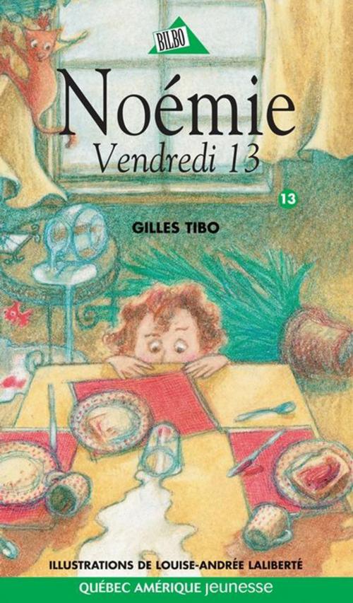 Cover of the book Noémie 13 - Vendredi 13 by Gilles Tibo, Québec Amérique