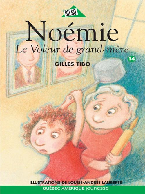 Cover of the book Noémie 14 - Le Voleur de grand-mère by Gilles Tibo, Québec Amérique