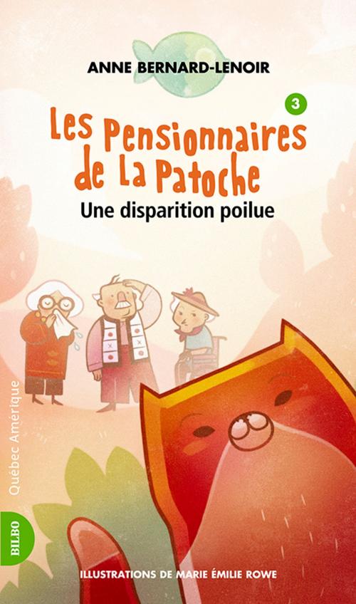 Cover of the book Les Pensionnaires de La Patoche 3- Une Disparition poilue by Anne Bernard-Lenoir, Québec Amérique