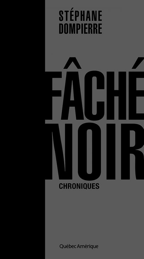 Cover of the book Fâché noir by Stéphane Dompierre, Les Éditions Québec Amérique