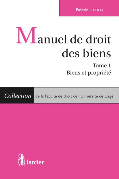 Cover of the book Manuel de droit des biens by Pascale Lecocq, Éditions Larcier