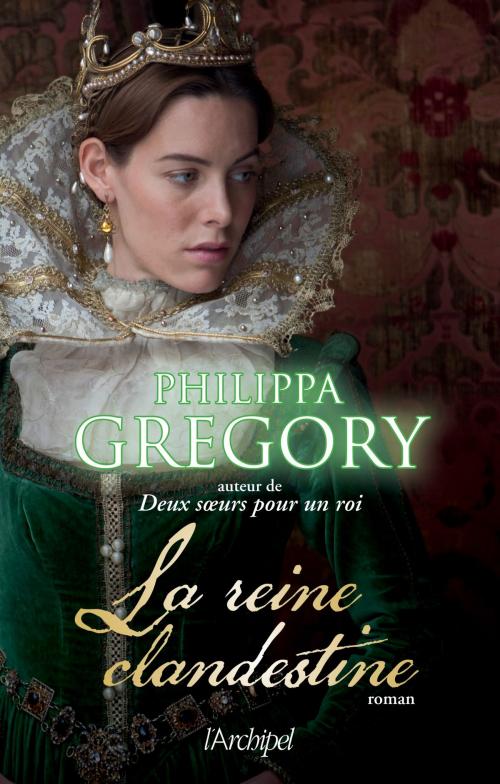 Cover of the book La reine clandestine by Philippa Gregory, Archipel