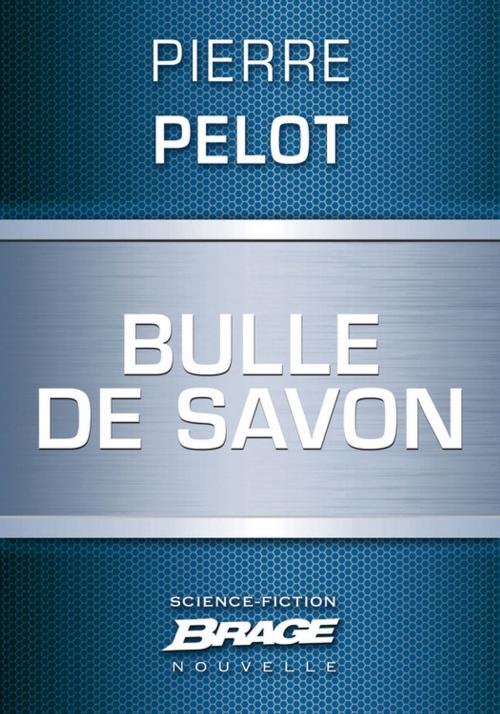 Cover of the book Bulle de savon by Pierre Pelot, Bragelonne