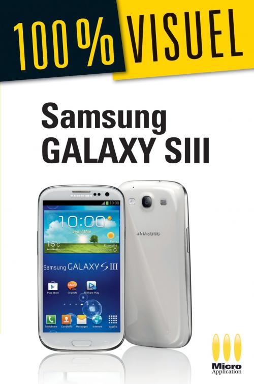 Cover of the book Samsung Galaxy SIII 100 % Visuel by Alexandre Boni, MA Editions