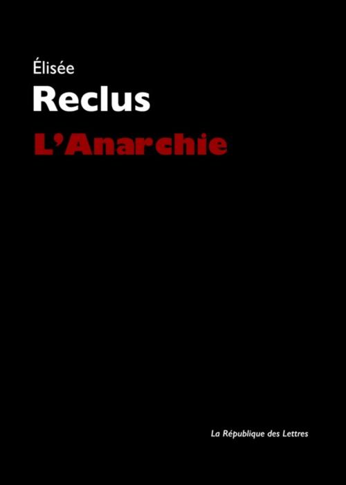 Cover of the book L'Anarchie by Élisée Reclus, République des Lettres