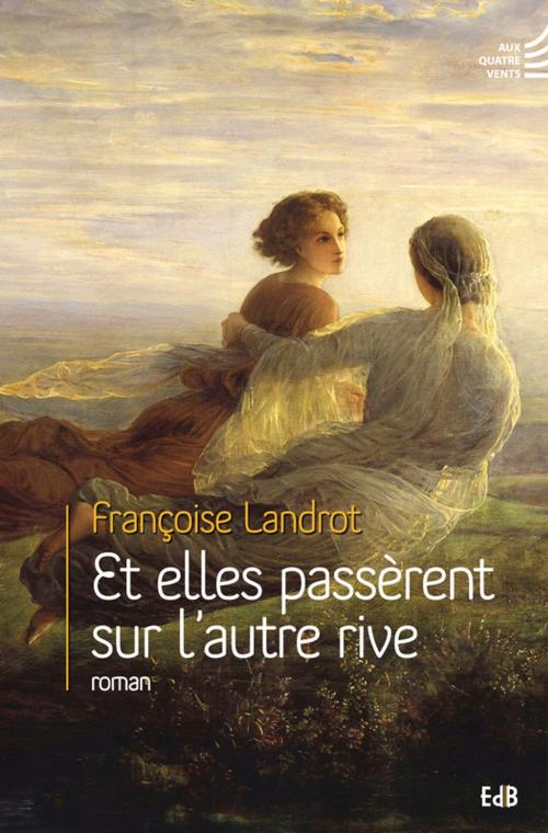 Cover of the book Et elles passèrent sur l'autre rive by Françoise Landrot, Editions des Béatitudes
