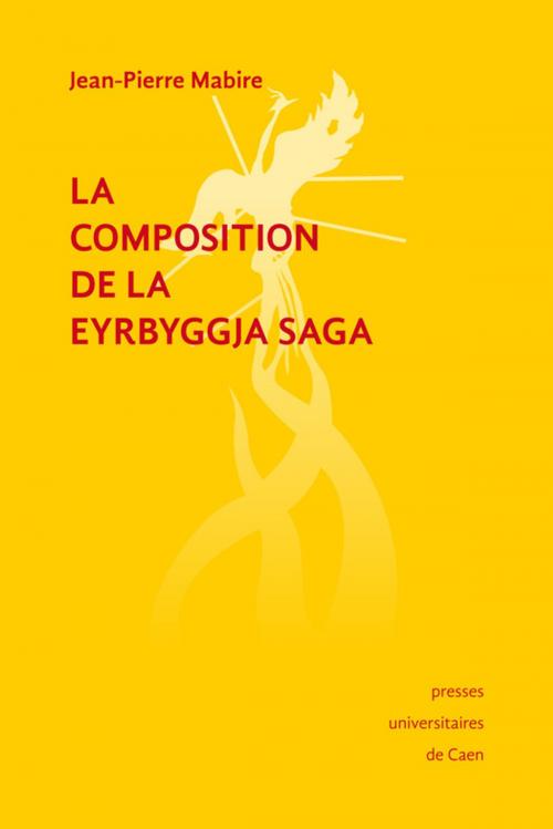 Cover of the book La Composition de la Eyrbyggja Saga by Jean-Pierre Mabire, Presses universitaires de Caen