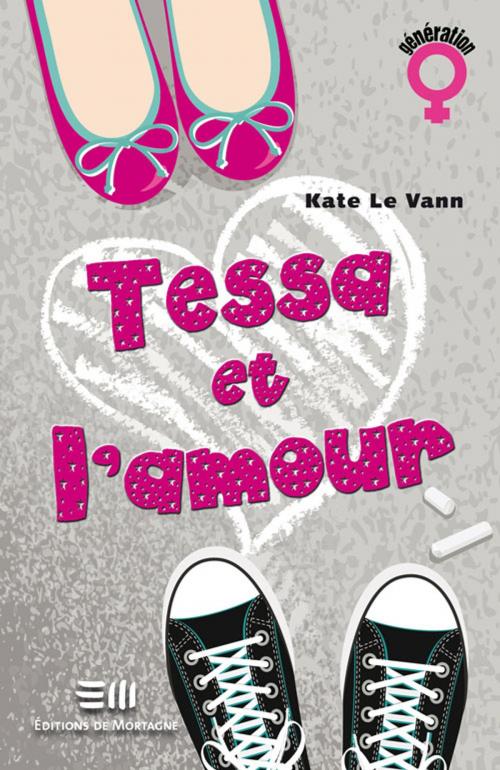 Cover of the book Tessa et l'amour by Le Vann Kate, De Mortagne