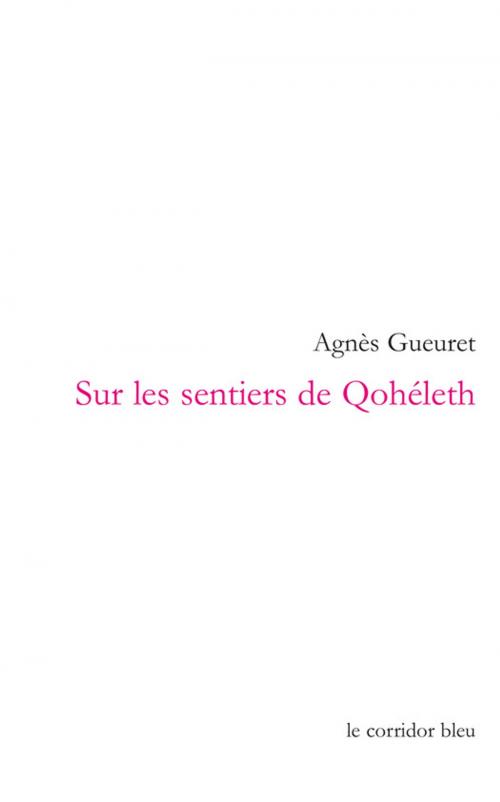 Cover of the book Sur les sentiers de Qohéleth by Agnès Gueuret, Le Corridor bleu