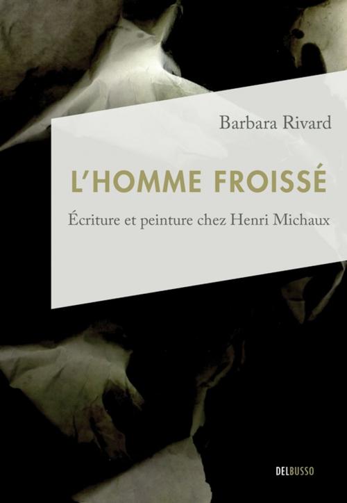 Cover of the book L'homme froissé by Barbara Rivard, Del Busso Éditeur