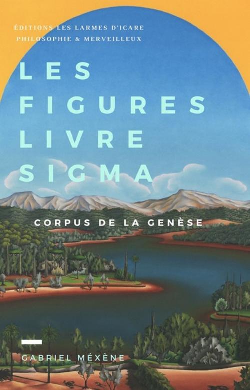 Cover of the book Les Figures, Livre Sigma by Gabriel Méxène, Les Larmes d'Icare Philosophie & Merveilleux