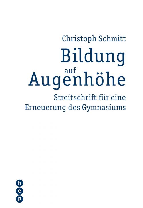 Cover of the book Bildung auf Augenhöhe by Christoph Schmitt, hep verlag