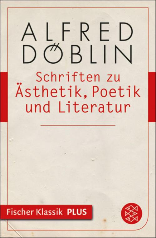 Cover of the book Schriften zu Ästhetik, Poetik und Literatur by Alfred Döblin, FISCHER E-Books