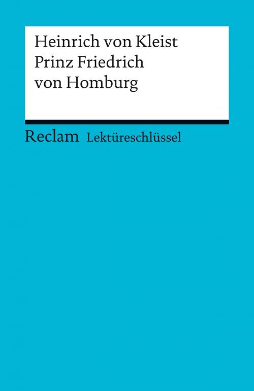 Cover of the book Lektüreschlüssel. Heinrich von Kleist: Prinz Friedrich von Homburg by Manfred Eisenbeis, Reclam Verlag