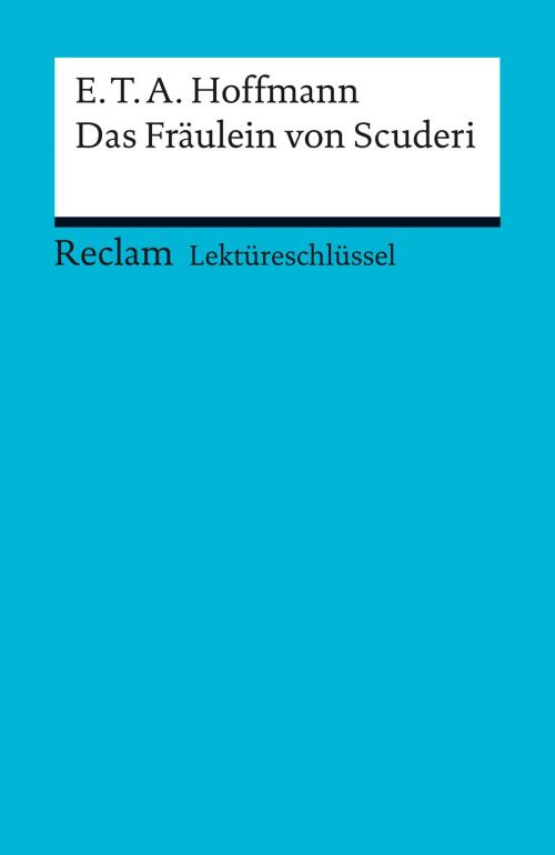 Cover of the book Lektüreschlüssel. E. T. A. Hoffmann: Das Fräulein von Scuderi by Winfried Freund, Reclam Verlag