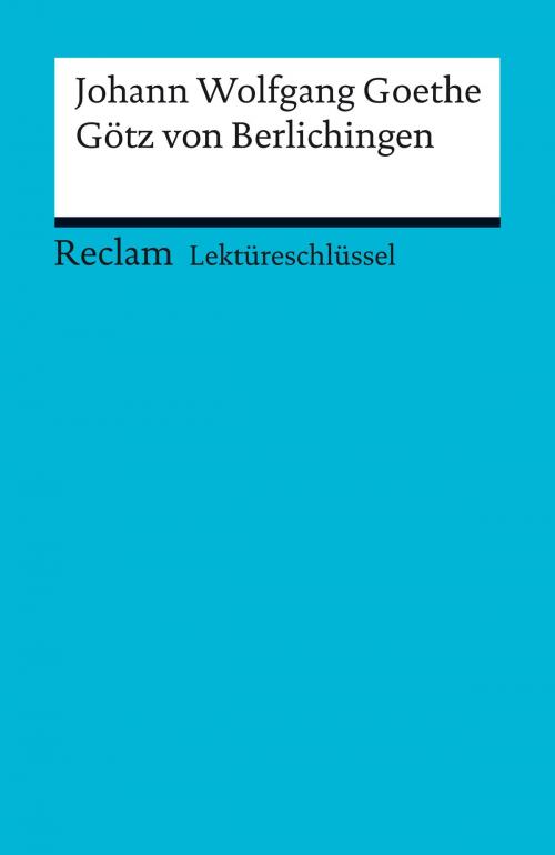 Cover of the book Lektüreschlüssel. Johann Wolfgang Goethe: Götz von Berlichingen by Kathleen Ellenrieder, Reclam Verlag