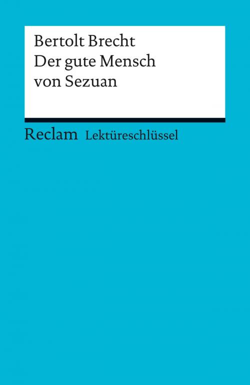 Cover of the book Lektüreschlüssel. Bertolt Brecht: Der gute Mensch von Sezuan by Franz-Josef Payrhuber, Reclam Verlag