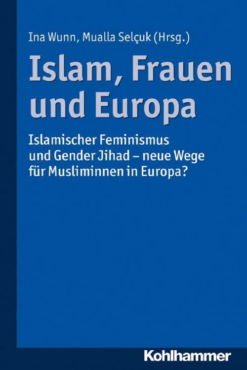 Cover of the book Islam, Frauen und Europa by , Kohlhammer Verlag