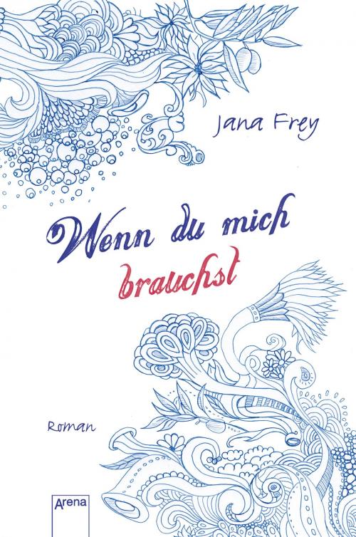 Cover of the book Wenn du mich brauchst by Jana Frey, Arena Verlag