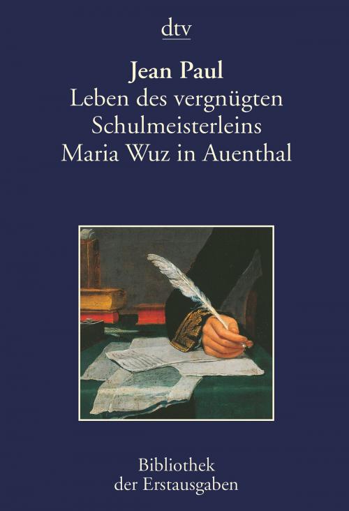 Cover of the book Leben des vergnügten Schulmeisterleins Maria Wuz in Auenthal by Jean Paul, dtv Verlagsgesellschaft mbH & Co. KG