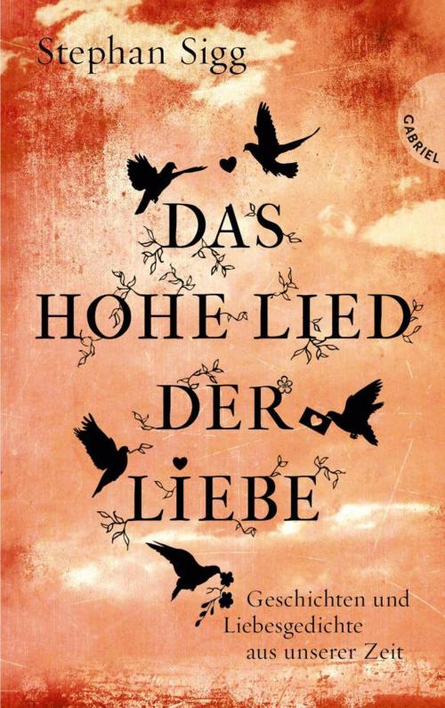 Cover of the book Das Hohe Lied der Liebe by Stephan Sigg, Hauptmann & Kompanie, Gabriel