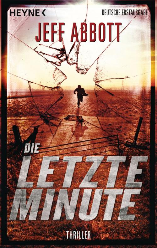 Cover of the book Die letzte Minute by Jeff Abbott, Heyne Verlag
