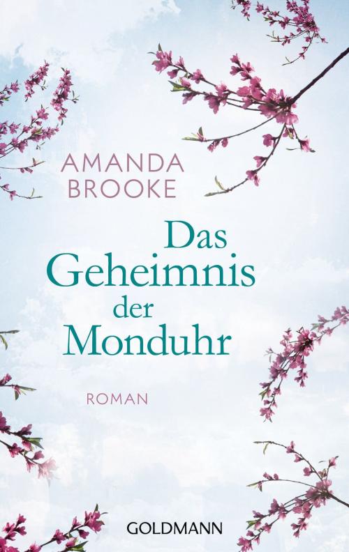 Cover of the book Das Geheimnis der Monduhr by Amanda Brooke, Goldmann Verlag
