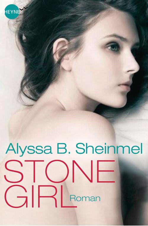 Cover of the book Stone Girl by Alyssa B. Sheinmel, Heyne Verlag