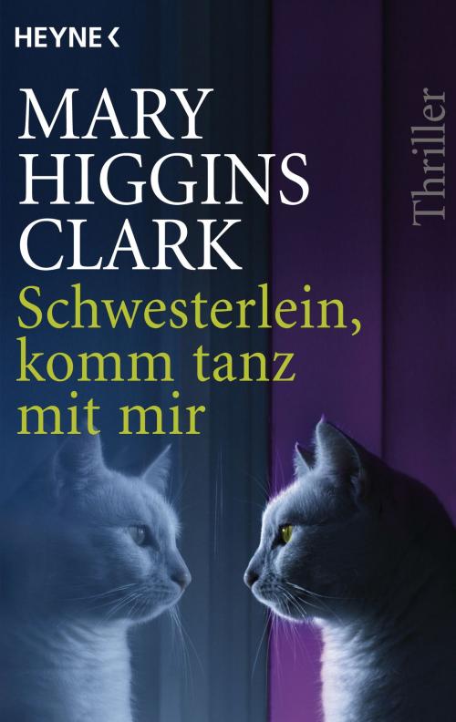 Cover of the book Schwesterlein, komm tanz mit mir by Mary Higgins Clark, Heyne Verlag