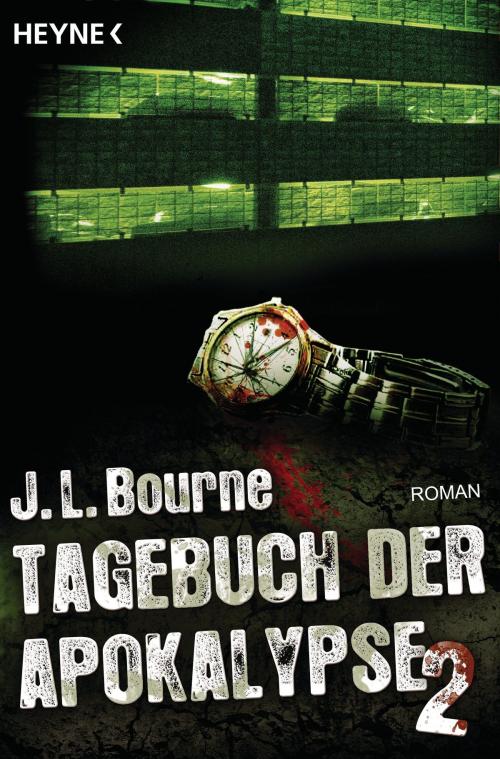 Cover of the book Tagebuch der Apokalypse 2 by J.L. Bourne, Heyne Verlag