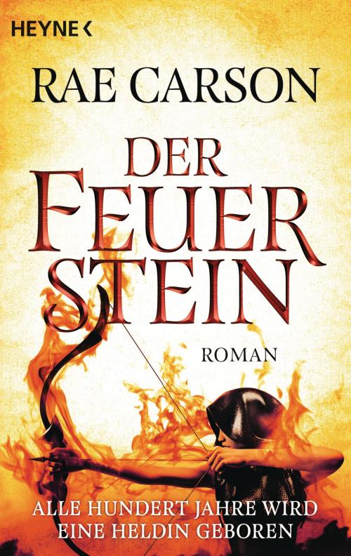 Cover of the book Der Feuerstein by Rae Carson, Heyne Verlag