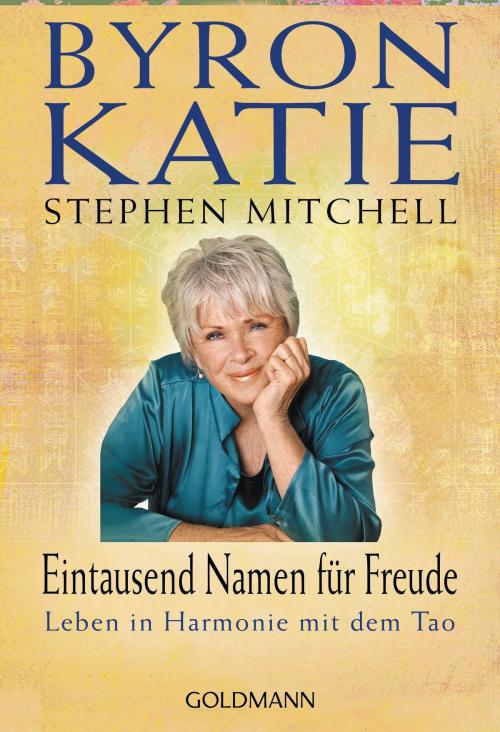 Cover of the book Eintausend Namen für Freude by Byron Katie, Stephen Mitchell, Goldmann Verlag