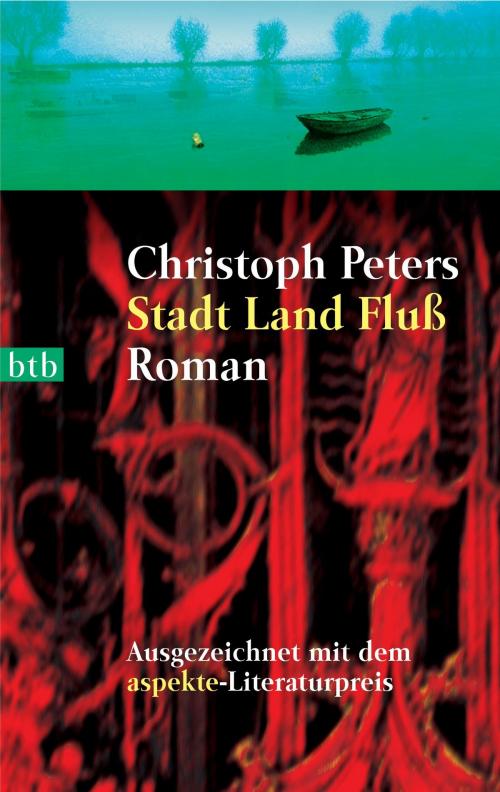 Cover of the book Stadt Land Fluß by Christoph Peters, btb Verlag