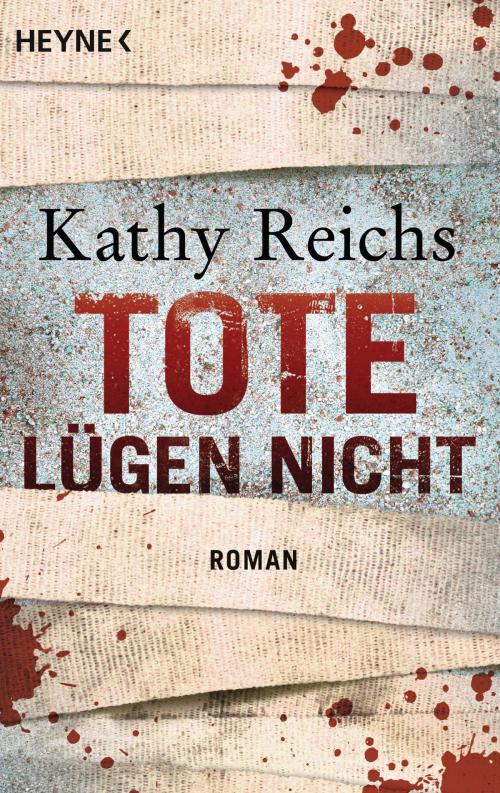 Cover of the book Tote lügen nicht by Kathy Reichs, Heyne Verlag