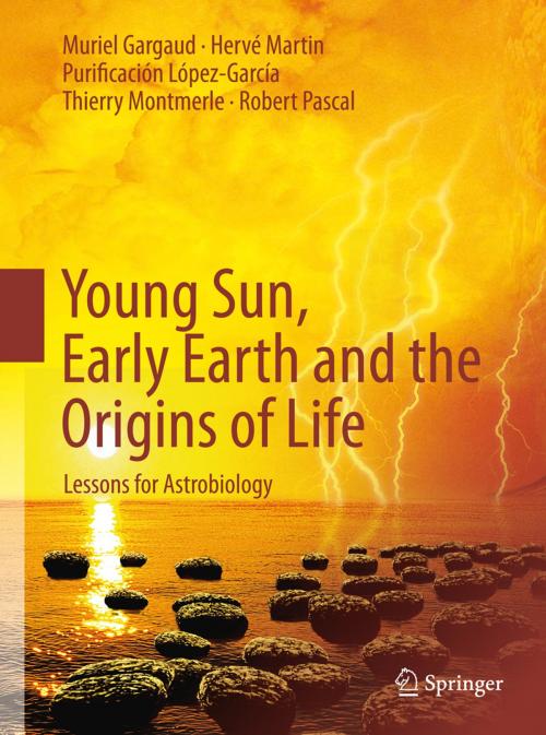 Cover of the book Young Sun, Early Earth and the Origins of Life by Muriel Gargaud, Purificación López-García, Thierry Montmerle, Robert Pascal, Hervé Martin, Springer Berlin Heidelberg