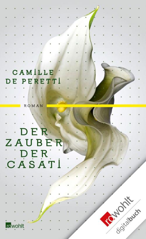Cover of the book Der Zauber der Casati by Camille de Peretti, Rowohlt E-Book