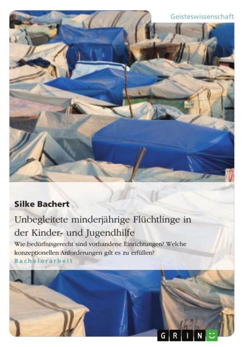 Cover of the book Unbegleitete minderjährige Flüchtlinge in der Kinder- und Jugendhilfe by Silke Bachert, GRIN Verlag