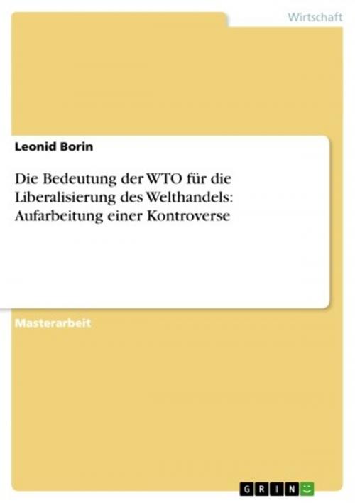 Cover of the book Die Bedeutung der WTO für die Liberalisierung des Welthandels: Aufarbeitung einer Kontroverse by Leonid Borin, GRIN Verlag